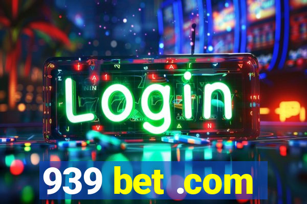 939 bet .com